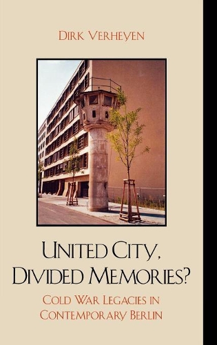 Бумажная книга «United City, Divided Memories?: Cold War Legacies in Contemporary Berlin», автор Дирк Верхайен - фото №1