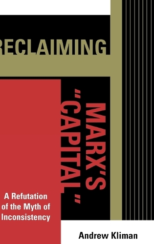 Бумажная книга «Reclaiming Marx's 'Capital': A Refutation of the Myth of Inconsistency», автор Эндрю Климан - фото №1