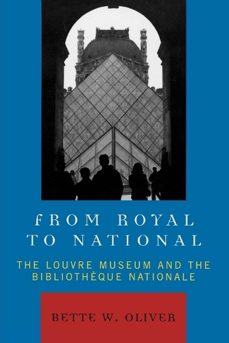 Бумажная книга «From Royal to National: The Louvre Museum and the Bibliotheque Nationale», автор Бетт У. Оливер - фото №1