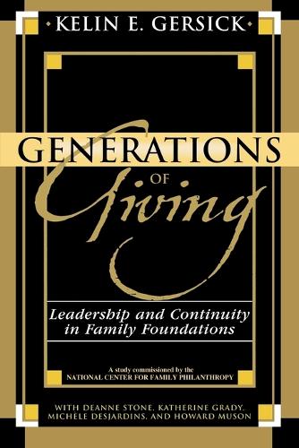 Бумажная книга «Generations of Giving: Leadership and Continuity in Family Foundations», авторов Динн Стоун, Мишель Дежарден, Говард Мусон, Кэтрин Грейди, Келин Э. Герсик - фото №1
