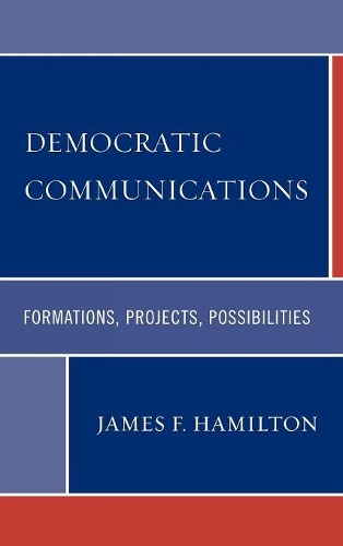 Бумажная книга «Democratic Communications: Formations, Projects, Possibilities», автор Джеймс Ф. Гамильтон - фото №1