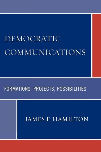 Бумажная книга «Democratic Communications: Formations, Projects, Possibilities», автор Джеймс Ф. Гамильтон - фото №1