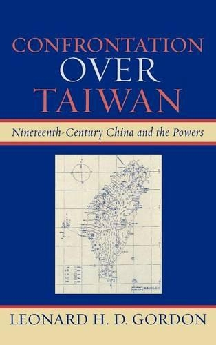 Бумажная книга «Confrontation over Taiwan: Nineteenth-Century China and the Powers», автор Леонард Х. Д. Гордон - фото №1