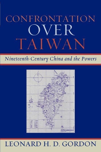 Бумажная книга «Confrontation over Taiwan: Nineteenth-Century China and the Powers», автор Леонард Х. Д. Гордон - фото №1
