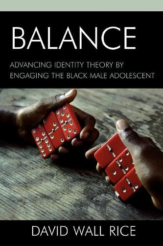 Бумажная книга «Balance: Advancing Identity Theory by Engaging the Black Male Adolescent», автор Дэвид Уолл Райс - фото №1