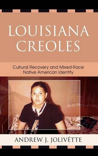 Бумажная книга «Louisiana Creoles: Cultural Recovery and Mixed-Race Native American Identity», авторов Эндрю Дж. Жоливетт, Пола Ганн Аллен - фото №1