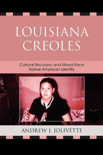 Бумажная книга «Louisiana Creoles: Cultural Recovery and Mixed-Race Native American Identity», авторов Эндрю Дж. Жоливетт, Пола Ганн Аллен - фото №1