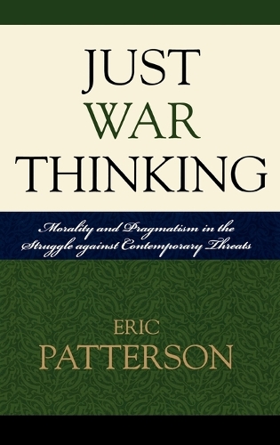 Бумажная книга «Just War Thinking: Morality and Pragmatism in the Struggle against Contemporary Threats», автор Эрик Паттерсон - фото №1