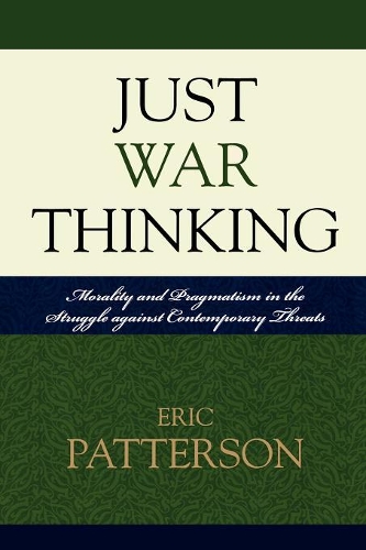 Бумажная книга «Just War Thinking: Morality and Pragmatism in the Struggle against Contemporary Threats», автор Эрик Паттерсон - фото №1