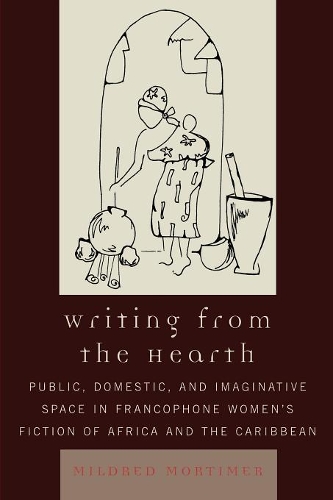Paper book «Writing from the Hearth: Public, Domestic, and Imaginative Space in Francophone Women's Fiction of Africa and the Caribbean», author Mildred Mortimer - фото №1