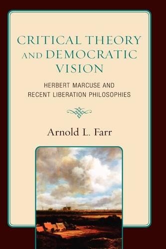 Бумажная книга «Critical Theory and Democratic Vision: Herbert Marcuse and Recent Liberation Philosophies», автор Арнольд Л. Фарр - фото №1