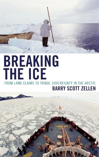 Бумажная книга «Breaking the Ice: From Land Claims to Tribal Sovereignty in the Arctic», автор Барри Зеллен - фото №1