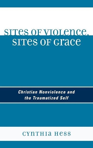 Бумажная книга «Sites of Violence, Sites of Grace: Christian Nonviolence and the Traumatized Self», автор Синтия Хесс - фото №1