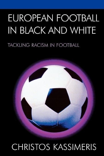 Бумажная книга «European Football in Black and White: Tackling Racism in Football», автор Кристос Кассимерис - фото №1
