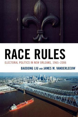 Бумажная книга «Race Rules: Electoral Politics in New Orleans, 1965-2006», авторов Баодун Лю, Джеймс М. Вандерлейв - фото №1
