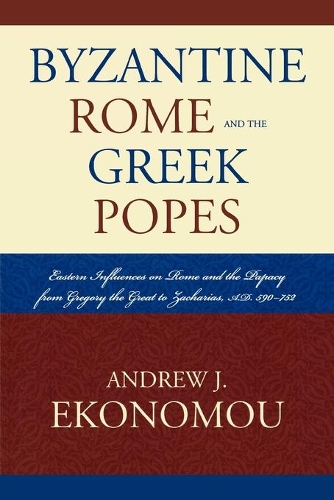Паперова книга «Byzantine Rome and the Greek Popes: Eastern Influences on Rome and the Papacy from Gregory the Great to Zacharias, A.D. 590-752», автор Ендрю Дж. Економу - фото №1