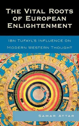 Бумажная книга «The Vital Roots of European Enlightenment: Ibn Tufayl's Influence on Modern Western Thought», автор Самар Аттар - фото №1