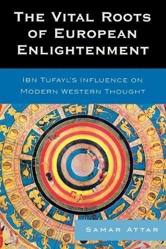 Бумажная книга «The Vital Roots of European Enlightenment: Ibn Tufayl's Influence on Modern Western Thought», автор Самар Аттар - фото №1