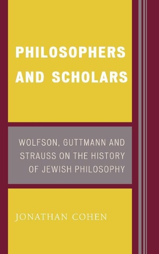 Бумажная книга «Philosophers and Scholars: Wolfson, Guttmann and Strauss on the History of Jewish Philosophy», автор Джонатан Коэн - фото №1