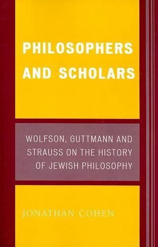 Бумажная книга «Philosophers and Scholars: Wolfson, Guttmann and Strauss on the History of Jewish Philosophy», автор Джонатан Коэн - фото №1