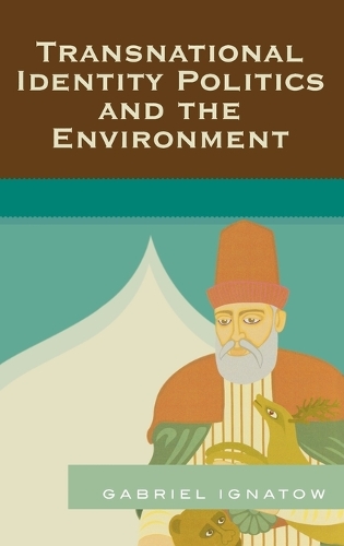 Бумажная книга «Transnational Identity Politics and the Environment», автор Габриэль Игнатов - фото №1