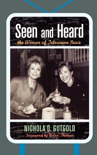 Бумажная книга «Seen and Heard: The Women of Television News», автор Никола Д. Гутголд - фото №1
