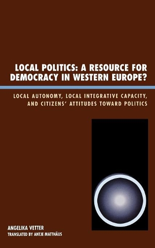 Паперова книга «Local Politics: A Resource for Democracy in Western Europe: Local Autonomy, Local Integrative Capacity, and Citizens' Attitudes toward Politics», автор Анжеліка Веттер - фото №1
