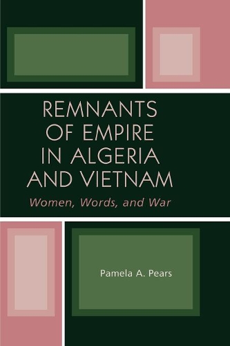 Бумажная книга «Remnants of Empire in Algeria and Vietnam: Women, Words, and War», автор Памела А. Пирс - фото №1