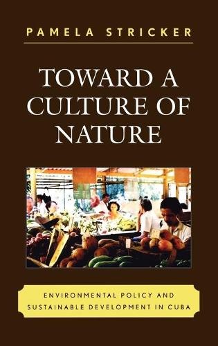 Бумажная книга «Toward a Culture of Nature: Environmental Policy and Sustainable Development in Cuba», автор Памела Стрикер - фото №1
