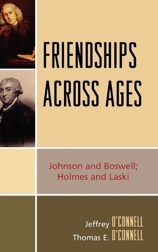 Бумажная книга «Friendships Across Ages: Johnson & Boswell; Holmes & Laski», авторов Джеффри О'Коннелл, Томас Э. О'Коннелл - фото №1