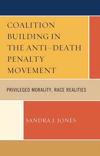 Бумажная книга «Coalition Building in the Anti-Death Penalty Movement: Privileged Morality, Race Realities», автор Сандра Джой - фото №1