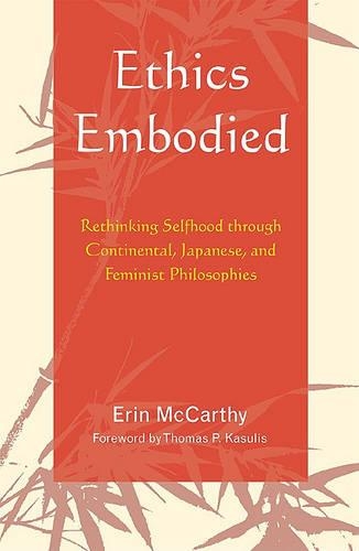Бумажная книга «Ethics Embodied: Rethinking Selfhood through Continental, Japanese, and Feminist Philosophies», автор Эрин Маккарти - фото №1