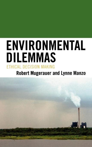 Бумажная книга «Environmental Dilemmas: Ethical Decision Making», авторов Линн Манзо, Роберт Мугерауэр - фото №1