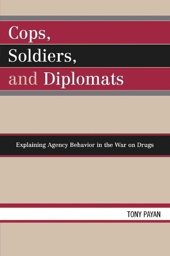 Паперова книга «Cops, Soldiers, and Diplomats: Explaining Agency Behavior in the War on Drugs», автор Тоні Паян - фото №1