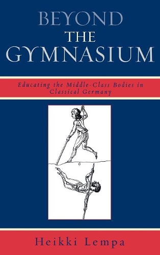 Бумажная книга «Beyond the Gymnasium: Educating the Middle-Class Bodies in Classical Germany», автор Хейкки Лемпа - фото №1