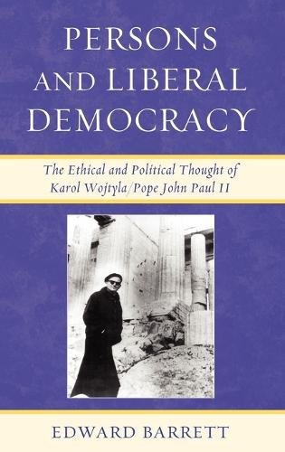 Паперова книга «Persons and Liberal Democracy: The Ethical and Political Thought of Karol Wojtyla/John Paul II», автор Едвард Барретт - фото №1