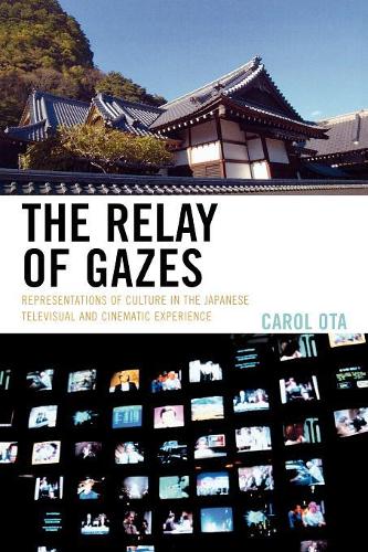 Бумажная книга «The Relay of Gazes: Representations of Culture in the Japanese Televisual and Cinematic Experience», автор Кэрол Ота - фото №1