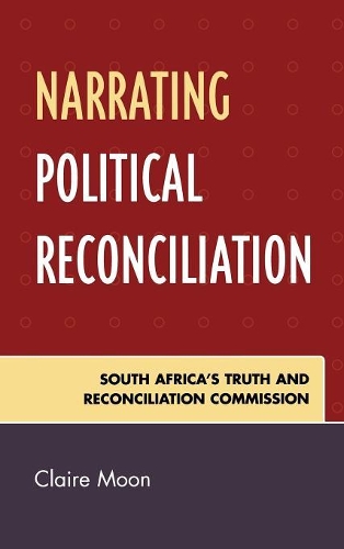 Бумажная книга «Narrating Political Reconciliation: South Africa's Truth and Reconciliation Commission», автор Клэр Мун - фото №1