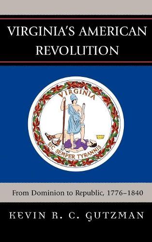 Паперова книга «Virginia's American Revolution: From Dominion to Republic, 1776-1840», автор Кевін Р. С. Гутцман - фото №1
