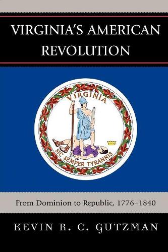Бумажная книга «Virginia's American Revolution: From Dominion to Republic, 1776-1840», автор Кевин Р. С. Гутцман - фото №1
