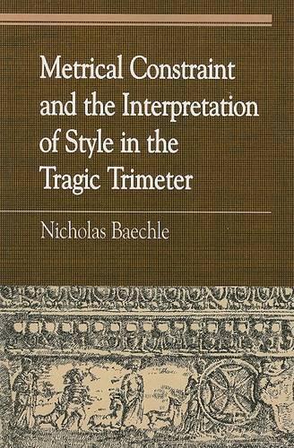 [object Object] «Metrical Constraint and the Interpretation of Style in the Tragic Trimeter», автор Николас Бэхле - фото №1