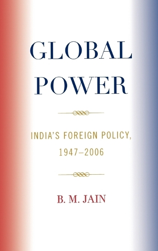 Бумажная книга «Global Power: India's Foreign Policy, 1947-2006», автор Б. М. Джайн - фото №1