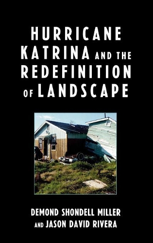 Бумажная книга «Hurricane Katrina and the Redefinition of Landscape», авторов ДеМонд Шонделл Миллер, Джейсон Дэвид Ривера - фото №1