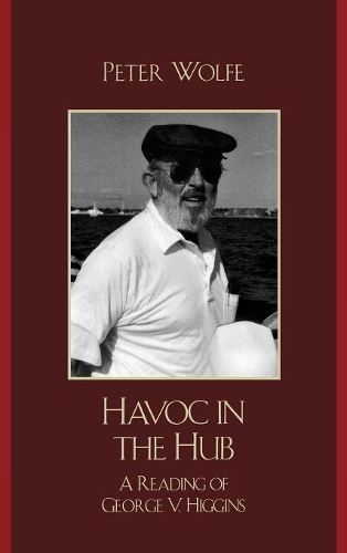 Бумажная книга «Havoc in the Hub: A Reading of George V. Higgins», автор Питер Вулф - фото №1