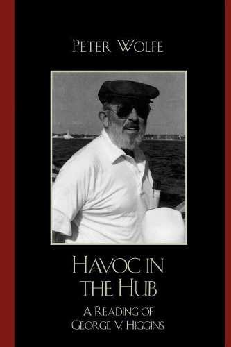 Бумажная книга «Havoc in the Hub: A Reading of George V. Higgins», автор Питер Вулф - фото №1