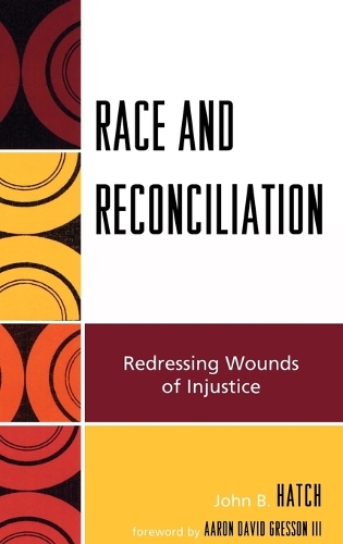 Паперова книга «Race and Reconciliation: Redressing Wounds of Injustice», автор Джон Б. Хетч - фото №1