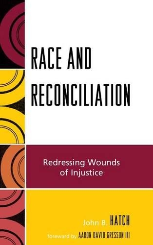 Бумажная книга «Race and Reconciliation: Redressing Wounds of Injustice», автор Джон Б. Хэтч - фото №1