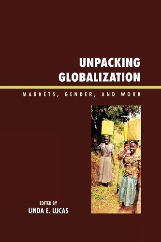 Бумажная книга «Unpacking Globalization: Markets, Gender, and Work», автор Линда Э. Лукас - фото №1