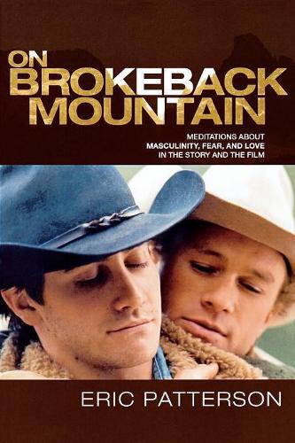 Бумажная книга «On Brokeback Mountain: Meditations about Masculinity, Fear, and Love in the Story and the Film», автор Эрик Паттерсон - фото №1