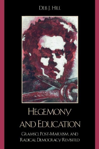 Паперова книга «Hegemony and Education: Gramsci, Post-Marxism, and Radical Democracy Revisited», автор Деб Дж. Хілл - фото №1